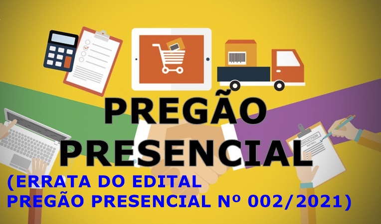 SESSÃO PÚBLICA DE PREGÃO PRESENCIAL Nº 002/2021
