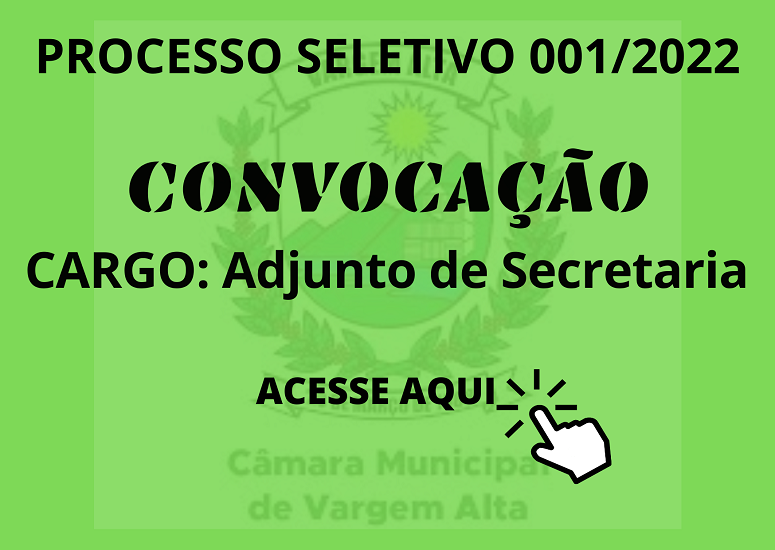 CONVOCAÇÃO: 1º COLOCADO - ADJUNTO DE SECRETARIA - PROCESSO SELETIVO SIMPLIFICADO - EDITAL N.º 001/2022  